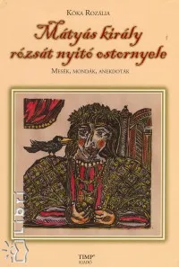 Gyors kiszállítás Mátyás király rózsát nyitó ostornyele - Mesék, mondák, anekdoták
