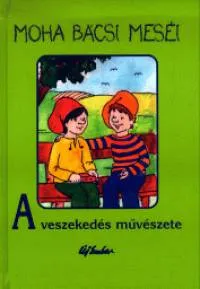 Legnépszerűbb Moha bácsi meséi 5. - A veszekedés művészete