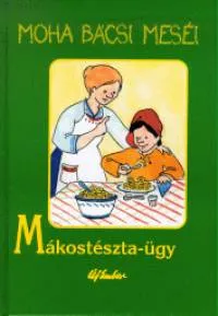 Biztonságos fizetés Moha bácsi meséi 4. - Mákostészta-ügy