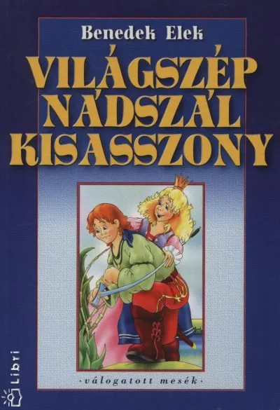Világszép nádszál kisasszony - Válogatott mesék Végkiárusítás