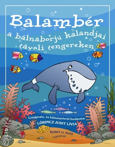 Balambér a bálnaborjú kalandjai távoli tengereken Újdonság