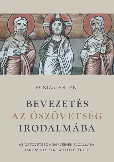 Bevezetés az Ószövetség irodalmába - Az Ószövetség könyveinek előállása, tanítása és keresztyén üzenete Gyors szállítás