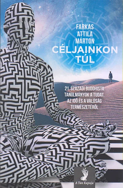 Céljainkon túl - 21. századi buddhista tanulmányok a tudat, az idő és a valóság természetéről Prémium