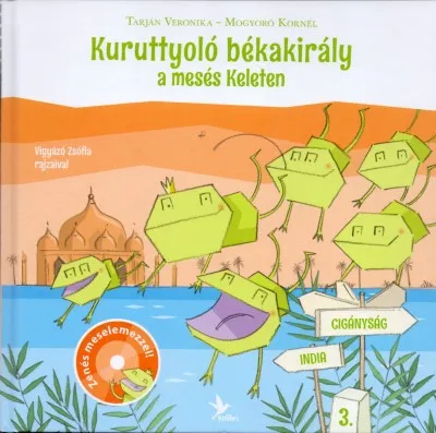 Alacsony ár Kuruttyoló békakirály 3. - Zenés meselemezzel - India - Cigányság