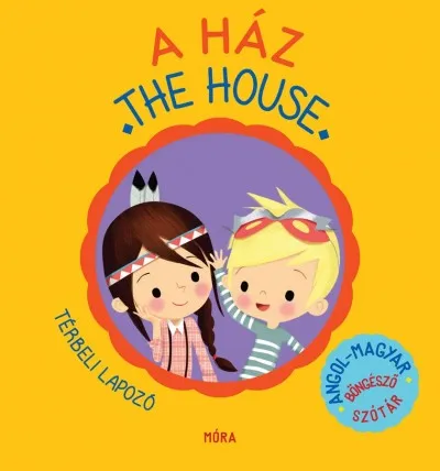 Csak ma A ház / The House - Angol-magyar térbeli böngésző szótár