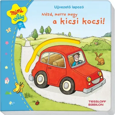 Ujjvezető lapozó - Nézd, merre megy a kicsi kocsi! - Mini Világ Népszerű