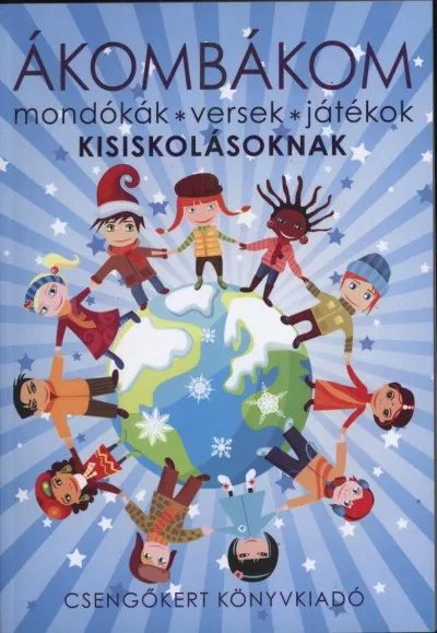 Ákombákom - Mondókák, versek, játékok kisiskolásoknak Kihagyhatatlan ajánlat