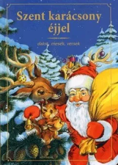 Szent karácsony éjjel - Dalok, mesék, versek Korlátozott ajánlat