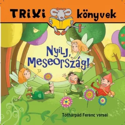 Azonnali szállítás Nyílj, Meseország! - Trixi Könyvek