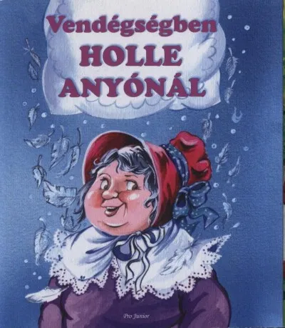 Vendégségben Holle anyónál Rendeld meg most