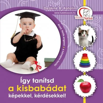 Így tanítsd a kisbabádat képekkel, kérdésekkel! - Anya, taníts engem! Különleges ajánlat