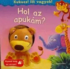 Hol az apukám? - Kukucs! Itt vagyok! Korlátozott ajánlat