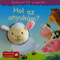 Legkelendőbb Hol az anyukám? - Kukucs! Itt vagyok!