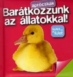 Vásárlói kedvenc Aprócskák - Barátkozzunk az állatokkal! - Nyisd fel a fület!