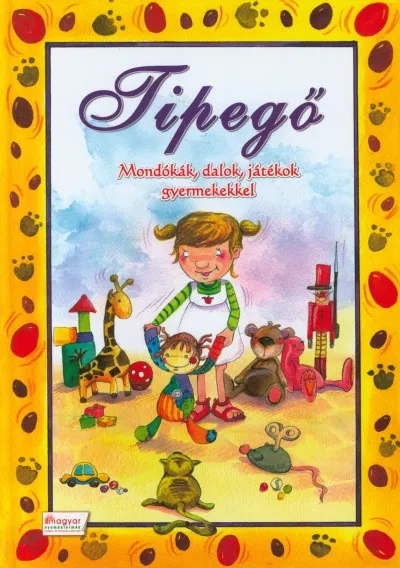 Rendeld meg most Tipegő - Mondókák, dalok, játékok gyermekekkel