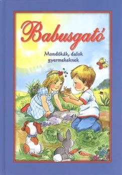 Babusgató - Mondókák, dalok gyermekeknek Legjobb ár