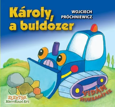 Legkelendőbb Károly, a buldózer