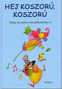 Kiárusítás Hej, koszorú, koszorú - Sinka Erzsébet mondókáskönyve