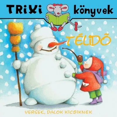 Vedd meg most Télidő - Versek, Dalok kicsiknek - Trixi Könyvek