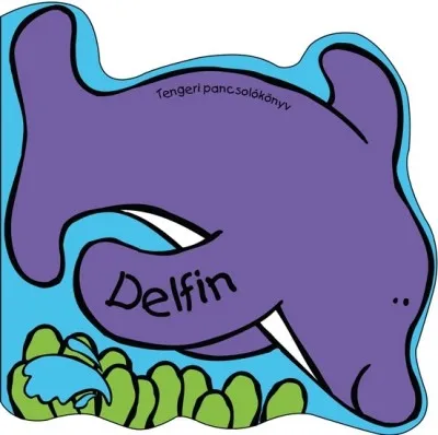 Vedd meg most Delfin - Tengeri pancsolókönyv