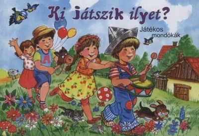 Vedd meg most Ki játszik ilyet? - Játékos mondókák