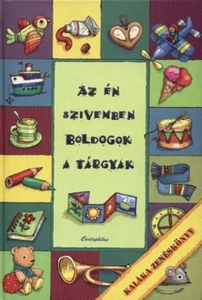 Az én szívemben boldogok a tárgyak - Kaláka zenéskönyv Prémium
