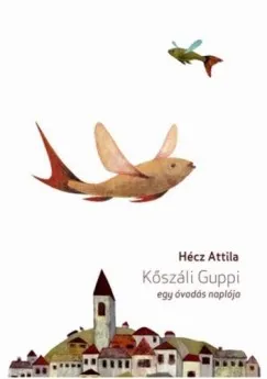 Nézd meg most Kőszáli Guppi - Egy óvodás naplója