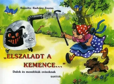 Elszaladt a kemence... - Dalok és mondókák ovisoknak Azonnali szállítás