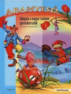 Aranyeső - Válogatás a magyar irodalom gyermekverseiből 3-10 éves gyermekeknek Rendeld meg most