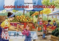 Újdonság Legyünk barátok! - Gyümölcsök