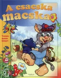 Biztonságos vásárlás A csacska macska - Verses-mesés könyv kicsiknek