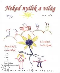 Vedd meg most Neked nyílik a világ - Mondókák és versikék Kicsiknek és Piciknek