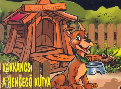 Kihagyhatatlan ajánlat Vakkancs, a hencegő kutya