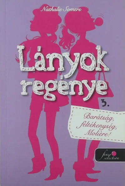 Barátság, féltékenység, Moli?re! - Lányok regénye 3. Népszerű