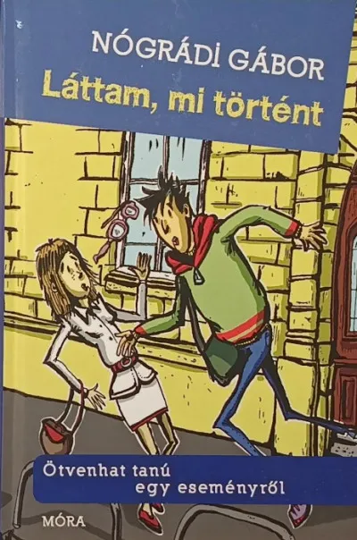 Nézd meg most Láttam, mi történt - Ötvenhat tanú egy eseményről