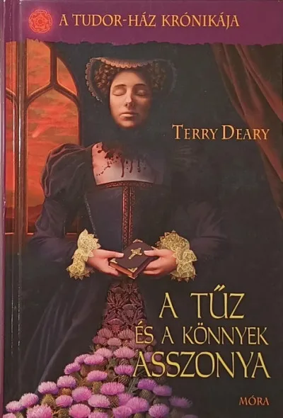 A tűz és a könnyek asszonya - A Tudor-ház krónikája Outlet