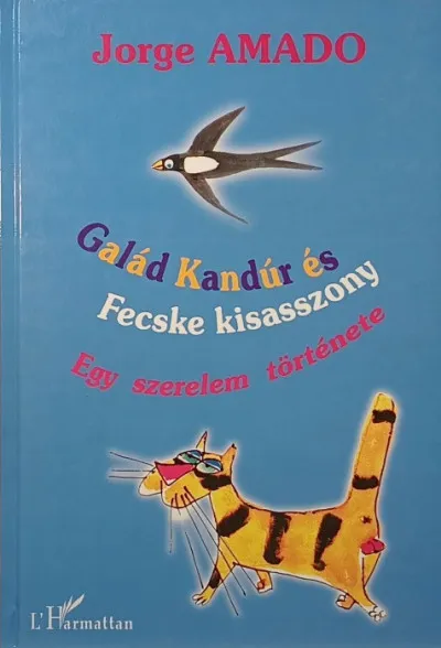 Galád kandúr és Fecske kisasszony - Egy szerelem története Olcsó