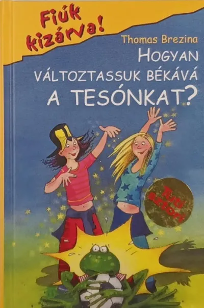 Hogyan változtassuk békává a tesónkat? - Fiúk kizárva! Legjobb ár
