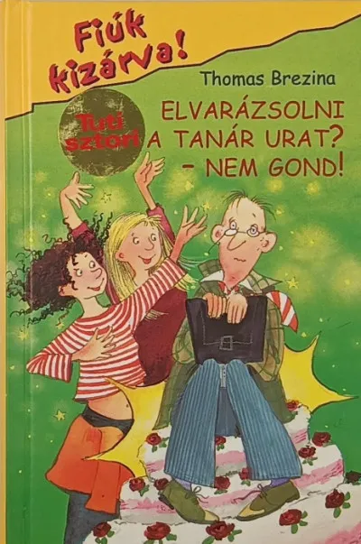 Elvarázsolni a tanár urat? Nem gond! - Fiúk kizárva! Azonnali szállítás