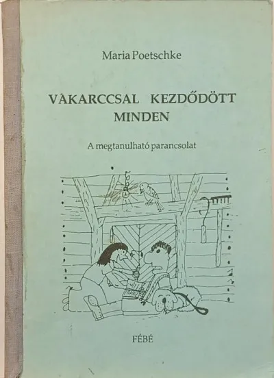 Vakarccsal kezdődött minden - A megtanulható parancsolat - Ifjúsági regény Azonnal elérhető
