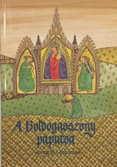 A Boldogasszony papucsa - Nevek és legendák Azonnal elérhető
