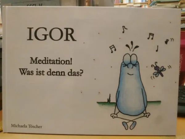 Kihagyhatatlan ajánlat Igor: Meditation! Was ist denn das?