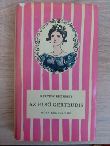 Az első Gertrudis - Kántorné életregénye: Kassa / Buda / Vándorévek (Csíkos könyvek; Kondor Lajos rajzaival) Gyors szállítás
