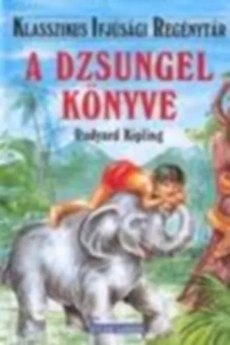 Akciós ár A dzsungel könyve - Klasszikus ifjúsági regénytár