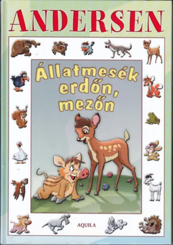 Legjobb ár Állatmesék erdőn,mezőn. Válogatás Andersen legszebb meséiből.