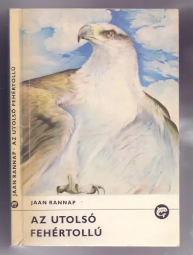Biztonságos vásárlás Az utolsó fehértollú (Második kiadás - Szecskó Péter rajzaival)