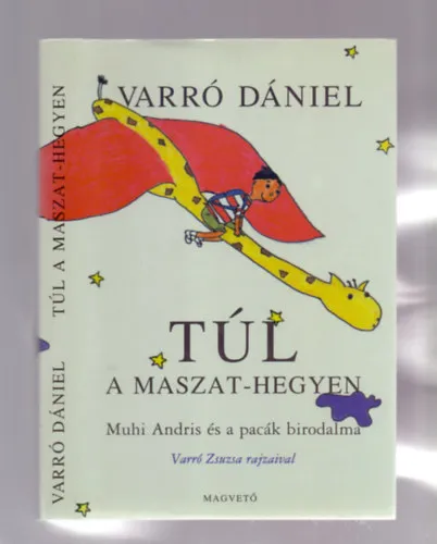 Olcsó Túl a Maszat-hegyen - Muhi Andris és a pacák birodalma (Verses meseregény) - Fekete-fehér illusztrációkat tartalmaz.