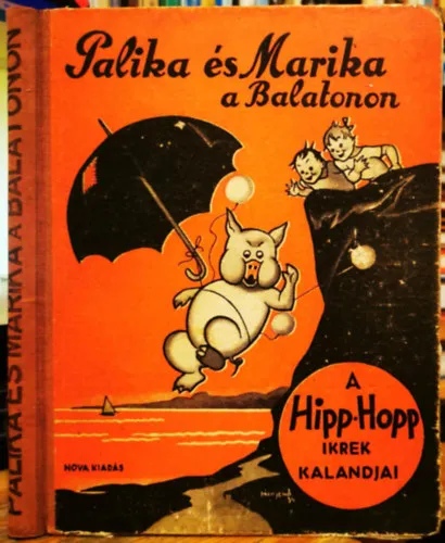 Palika és Marika a Balatonon (A Hipp Hopp ikrek kalandjai)- Pályi Jenő rajzaival Olcsóbb