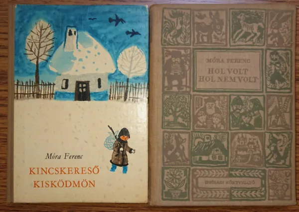 2 klaszikus ifjúsági regény Móra Ferenctől: Kicskereső kisködmön, Hol volt, hol nem volt Árcsökkenés