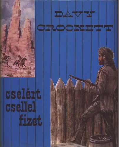 Kihagyhatatlan ajánlat Davy Crockett cselért csellel fizet